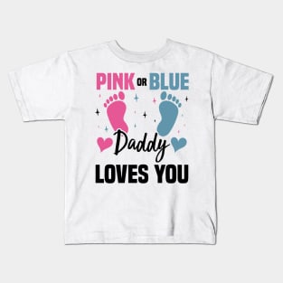 Pink or Blue Daddy Loves You, Gender Reveal And Baby Gender Kids T-Shirt